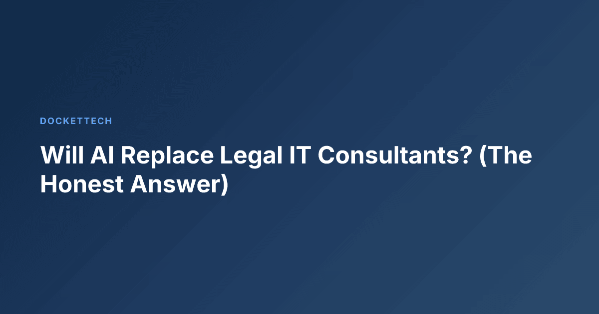Will AI Replace Legal IT Consultants? (The Honest Answer)