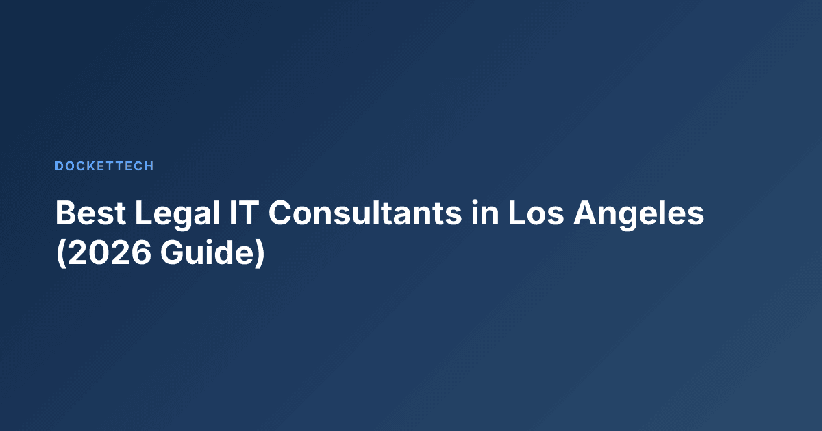 Best Legal IT Consultants in Los Angeles (2026 Guide)