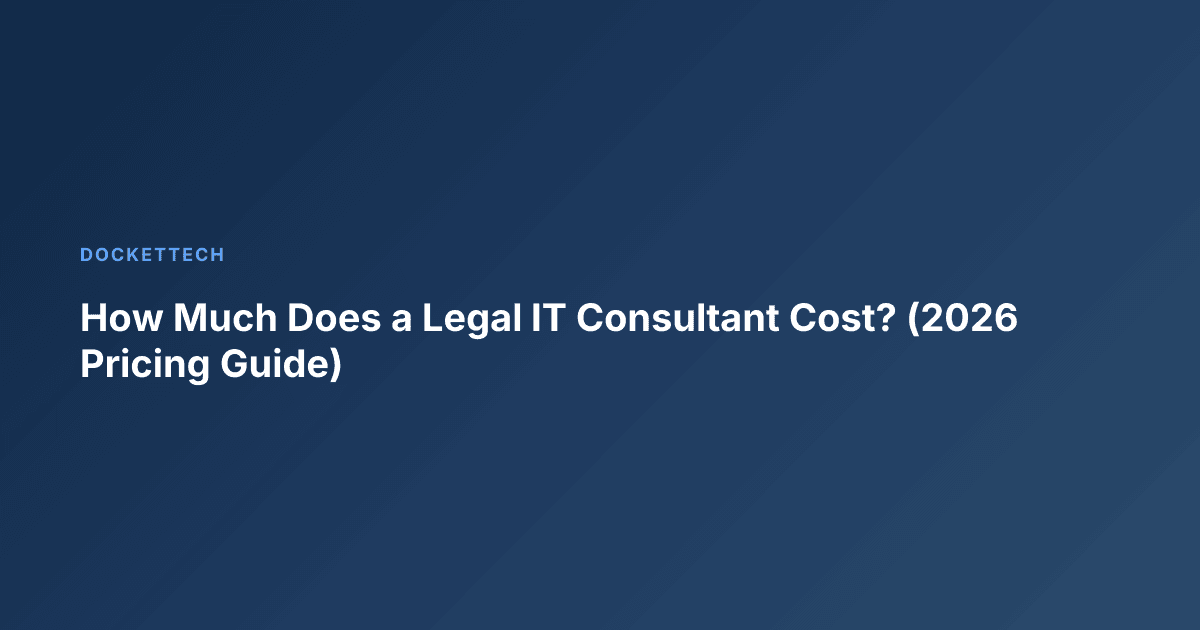 How Much Does a Legal IT Consultant Cost? (2026 Pricing Guide)