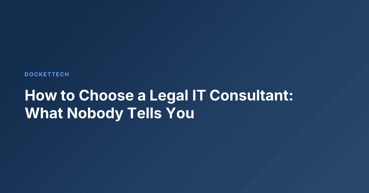 How to Choose a Legal IT Consultant: What Nobody Tells You