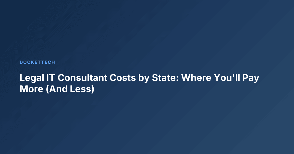 Legal IT Consultant Costs by State: Where You'll Pay More (And Less)