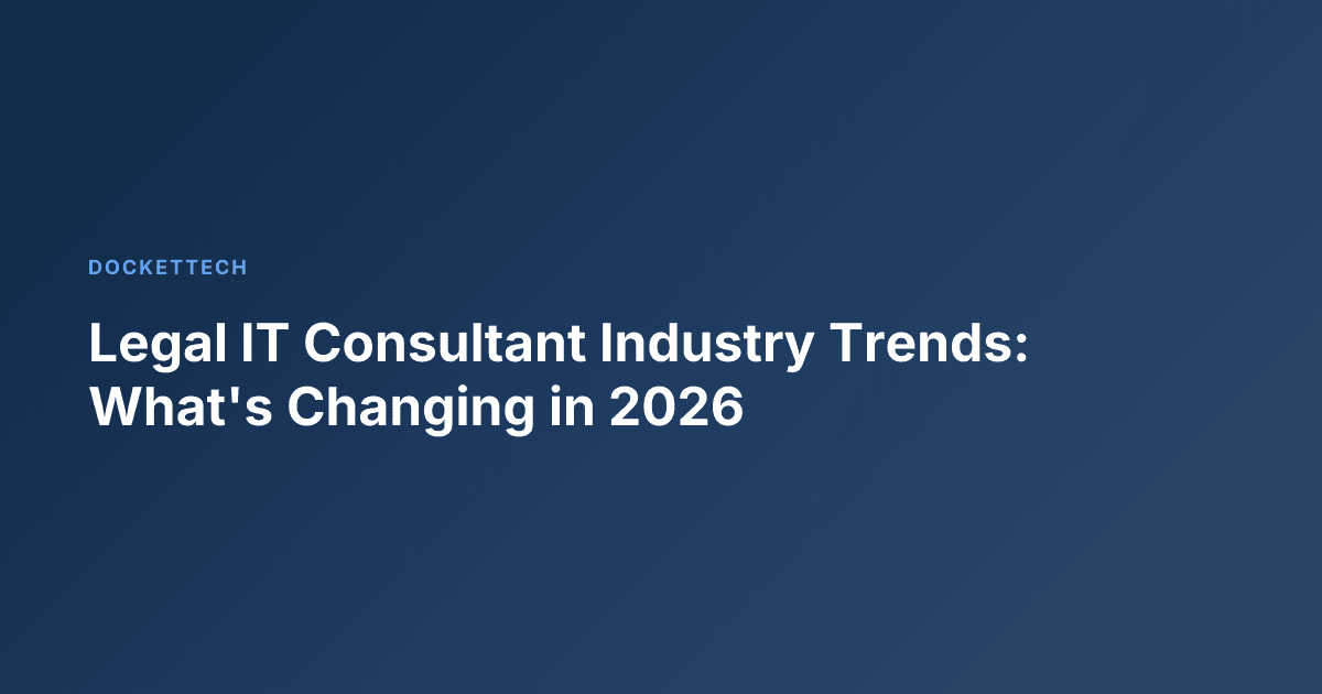 Legal IT Consultant Industry Trends: What's Changing in 2026