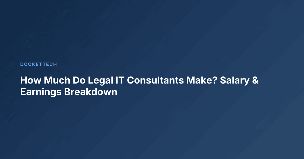 How Much Do Legal IT Consultants Make? Salary & Earnings Breakdown