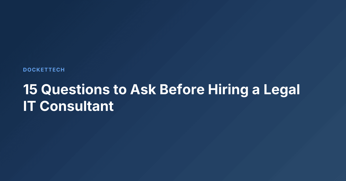15 Questions to Ask Before Hiring a Legal IT Consultant